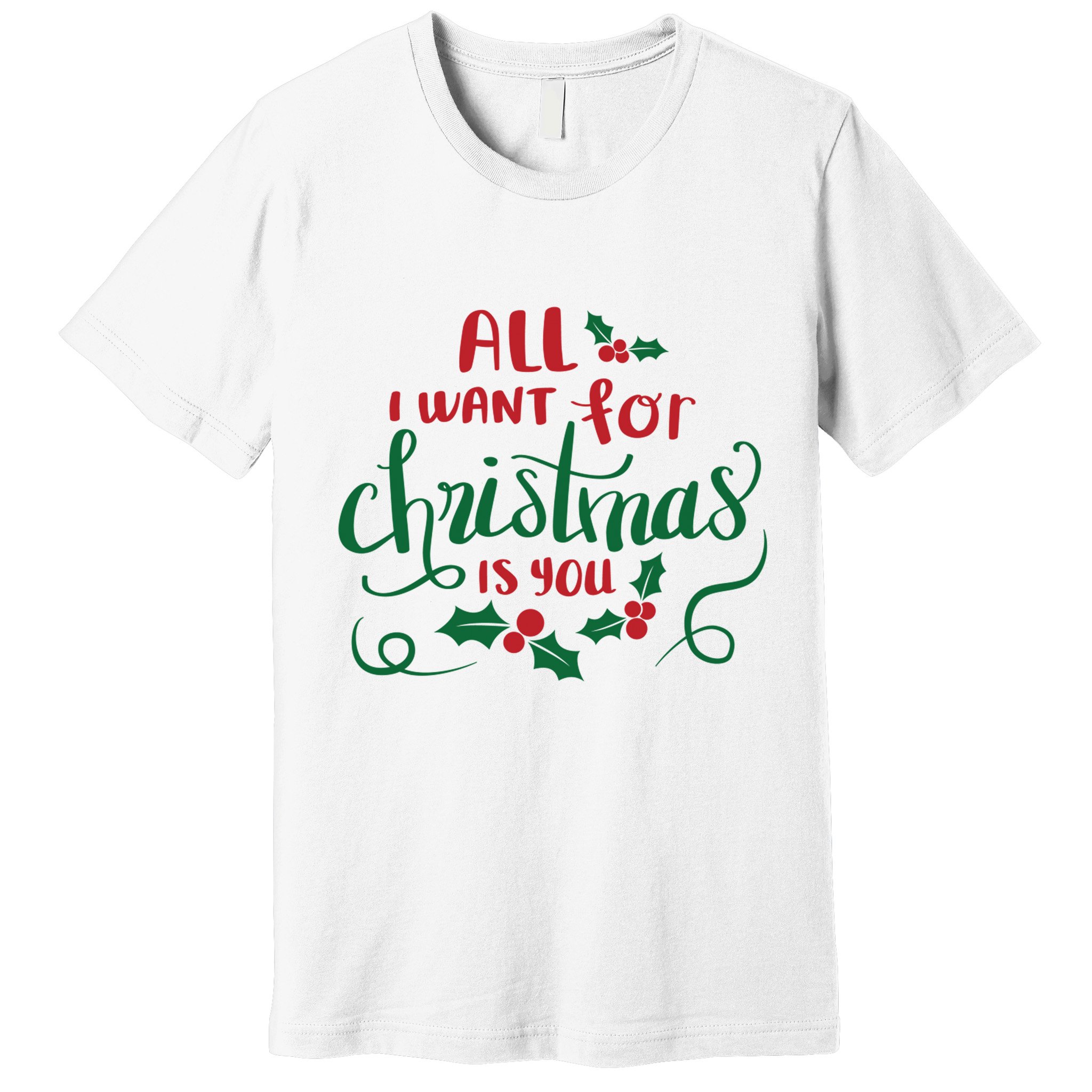 All I Want For Christmas Is You Premium T-Shirt