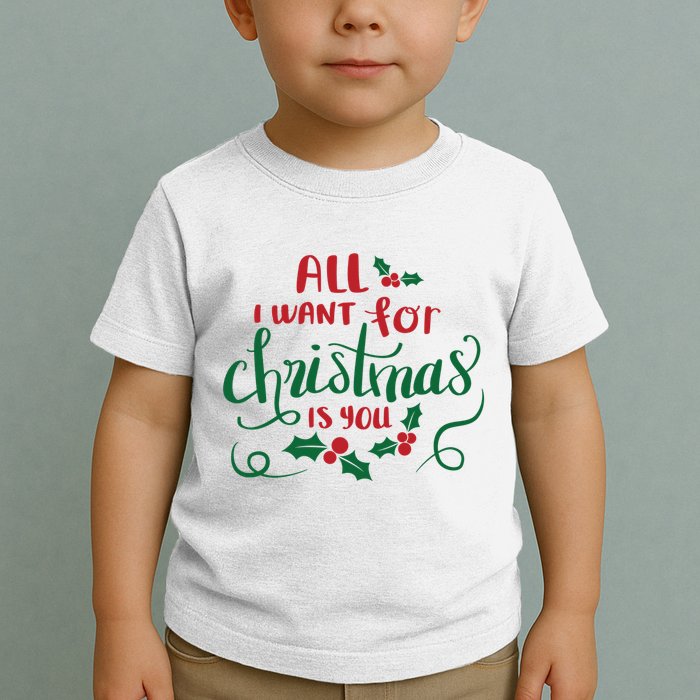 All I Want For Christmas Is You Toddler T-Shirt
