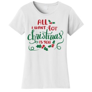 All I Want For Christmas Is You Women's T-Shirt