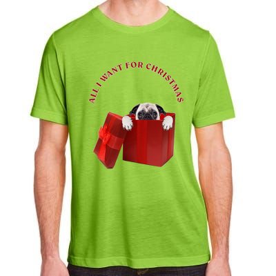 All I Want For Christmas Pug Gift Adult ChromaSoft Performance T-Shirt