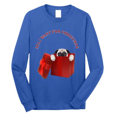 All I Want For Christmas Pug Gift Long Sleeve Shirt