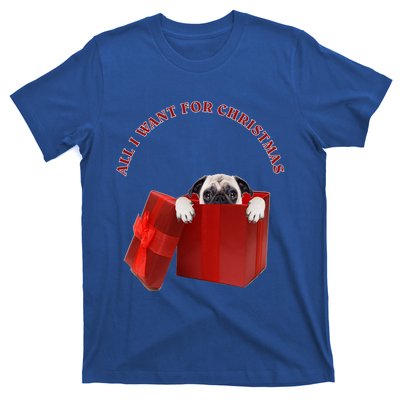 All I Want For Christmas Pug Gift T-Shirt