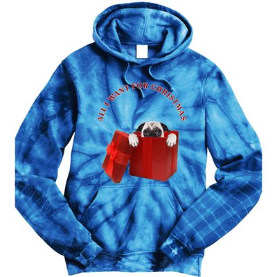 All I Want For Christmas Pug Gift Tie Dye Hoodie