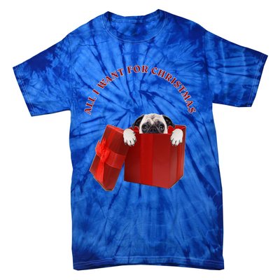 All I Want For Christmas Pug Gift Tie-Dye T-Shirt