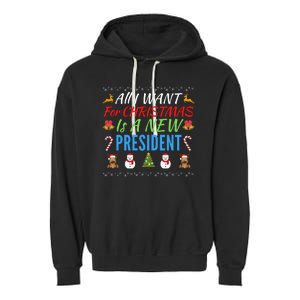 All I Want For Christmas Is A New President Fun Xmas Sweater Garment-Dyed Fleece Hoodie