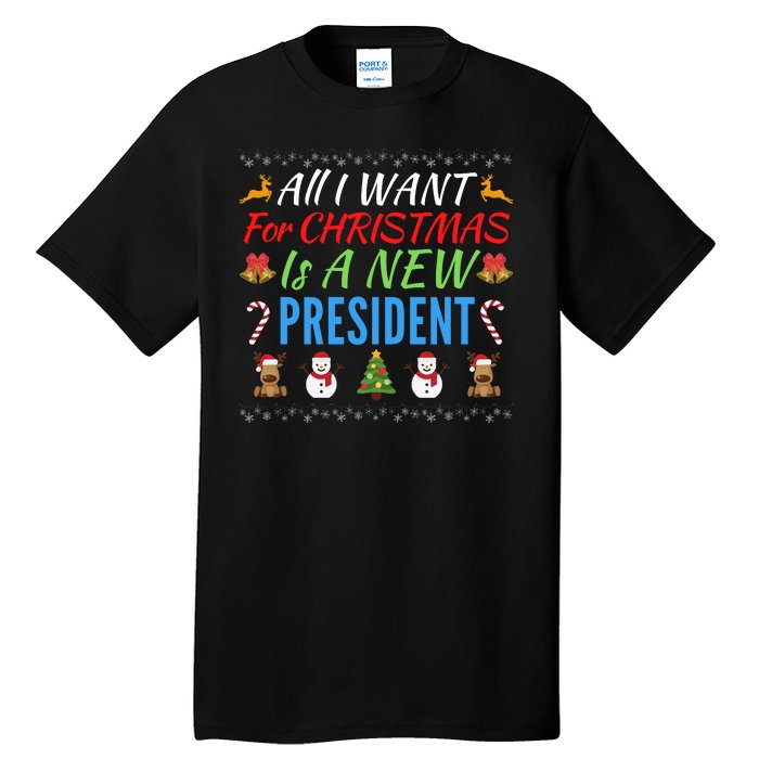 All I Want For Christmas Is A New President Fun Xmas Sweater Tall T-Shirt