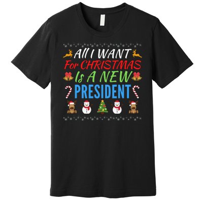 All I Want For Christmas Is A New President Fun Xmas Sweater Premium T-Shirt