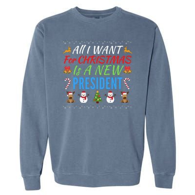 All I Want For Christmas Is A New President Fun Xmas Sweater Garment-Dyed Sweatshirt