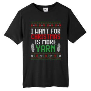 All I Want Is More Yarn Knitting Crocheting Ugly Christmas Funny Gift Tall Fusion ChromaSoft Performance T-Shirt