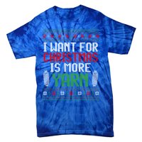 All I Want Is More Yarn Knitting Crocheting Ugly Christmas Funny Gift Tie-Dye T-Shirt