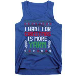 All I Want Is More Yarn Knitting Crocheting Ugly Christmas Funny Gift Tank Top