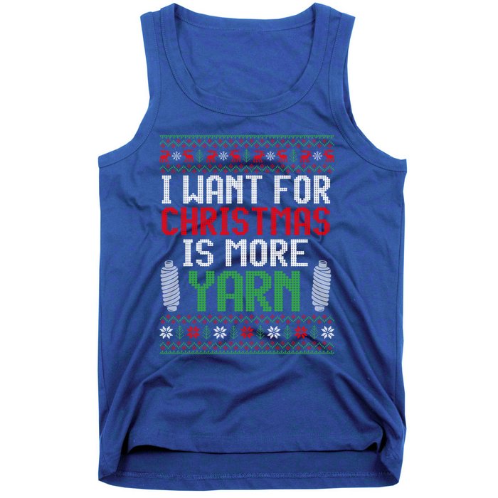 All I Want Is More Yarn Knitting Crocheting Ugly Christmas Funny Gift Tank Top