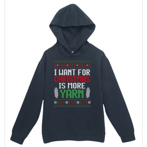 All I Want Is More Yarn Knitting Crocheting Ugly Christmas Funny Gift Urban Pullover Hoodie