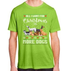 All I Want For Christmas Is More Dogs Ugly Xmas Sweater Gift Adult ChromaSoft Performance T-Shirt