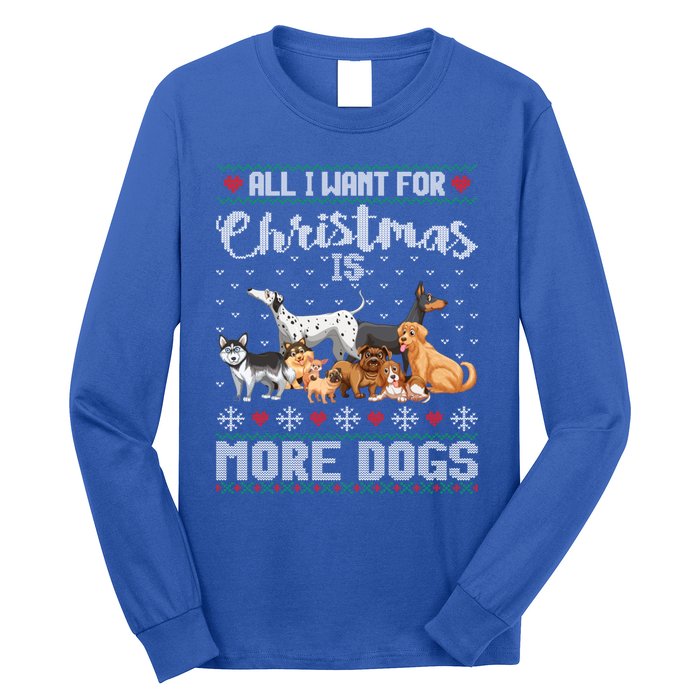 All I Want For Christmas Is More Dogs Ugly Xmas Sweater Gift Long Sleeve Shirt