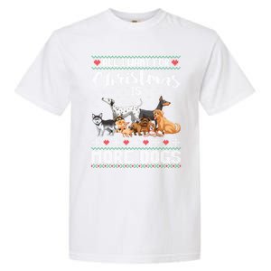 All I Want For Christmas Is More Dogs Ugly Xmas Sweater Gift Garment-Dyed Heavyweight T-Shirt