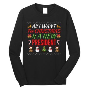 All I Want For Christmas Is A New President, Funny Xmas Sweater Long Sleeve Shirt