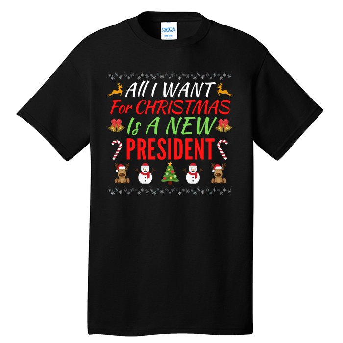 All I Want For Christmas Is A New President, Funny Xmas Sweater Tall T-Shirt