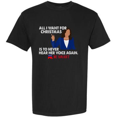 All I Want For Christmas Is To Never Hear Her Voice Again Garment-Dyed Heavyweight T-Shirt