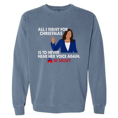 All I Want For Christmas Is To Never Hear Her Voice Again Garment-Dyed Sweatshirt