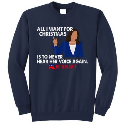 All I Want For Christmas Is To Never Hear Her Voice Again Tall Sweatshirt