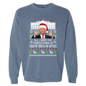 All I Want For Christmas Is Trump Back In Office Trump Xmas Meaningful Gift Garment-Dyed Sweatshirt