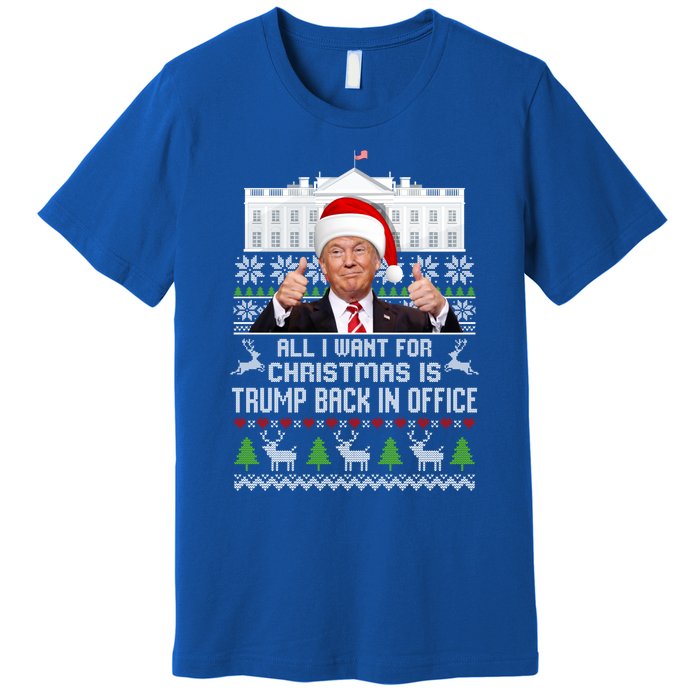 All I Want For Christmas Is Trump Back In Office Trump Xmas Meaningful Gift Premium T-Shirt