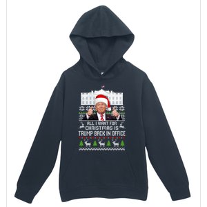 All I Want For Christmas Is Trump Back In Office Trump Xmas Meaningful Gift Urban Pullover Hoodie