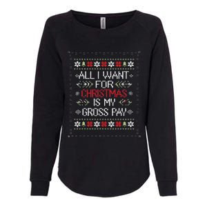 All I Want For Christmas Is My Gross Pay Joke Womens California Wash Sweatshirt