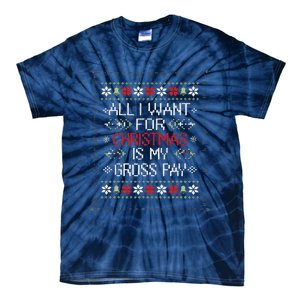 All I Want For Christmas Is My Gross Pay Joke Tie-Dye T-Shirt