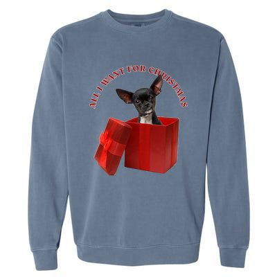 All I Want For Christmas Chihuahua Meaningful Gift Garment-Dyed Sweatshirt