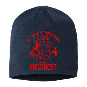 All I Want For Christmas Is A New President Funny  Sustainable Beanie