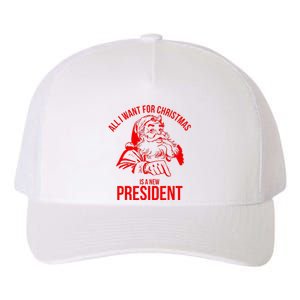 All I Want For Christmas Is A New President Funny  Yupoong Adult 5-Panel Trucker Hat