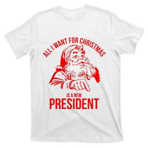 All I Want For Christmas Is A New President Funny  T-Shirt