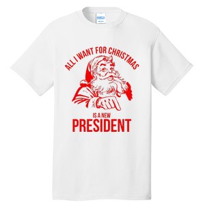 All I Want For Christmas Is A New President Funny  Tall T-Shirt