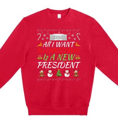 All I Want For Christmas Is A New President, Funny Christmas Sweater Premium Crewneck Sweatshirt