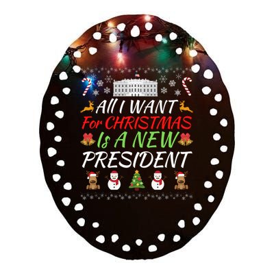 All I Want For Christmas Is A New President, Funny Christmas Sweater Ceramic Oval Ornament