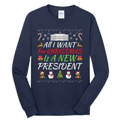 All I Want For Christmas Is A New President, Funny Christmas Sweater Tall Long Sleeve T-Shirt