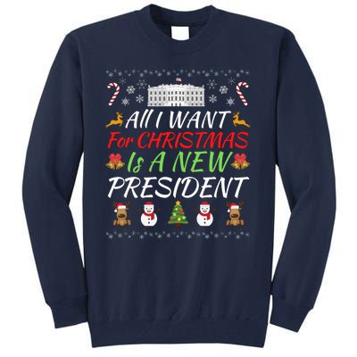 All I Want For Christmas Is A New President, Funny Christmas Sweater Tall Sweatshirt