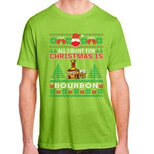 All I Want For Christmas Is Bourbon Funny Ugly Gift Cute Gift Adult ChromaSoft Performance T-Shirt