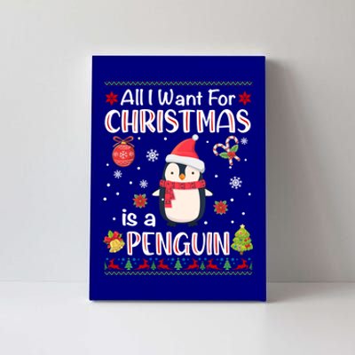 All I Want For Christmas Is A Penguin Funny Xmas Holiday Gift Canvas