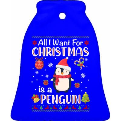 All I Want For Christmas Is A Penguin Funny Xmas Holiday Gift Ceramic Bell Ornament