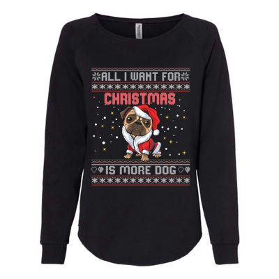 All I Want For Christmas Is More Dog Ugly Christmas Sweater Gift Womens California Wash Sweatshirt