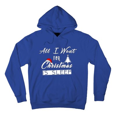 All I Want For Christmas Is Sleep Funny Holiday Cool Gift Hoodie