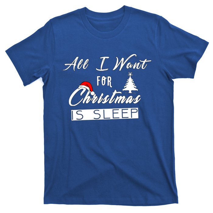 All I Want For Christmas Is Sleep Funny Holiday Cool Gift T-Shirt