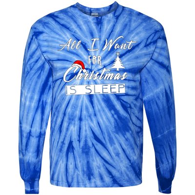 All I Want For Christmas Is Sleep Funny Holiday Cool Gift Tie-Dye Long Sleeve Shirt