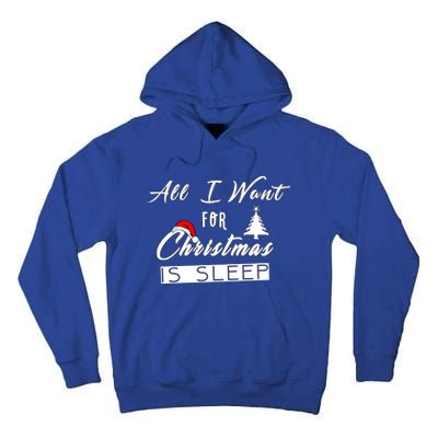 All I Want For Christmas Is Sleep Funny Holiday Cool Gift Tall Hoodie