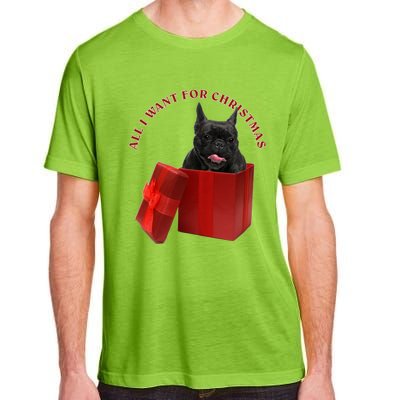 All I Want For Christmas French Bulldog Gift Adult ChromaSoft Performance T-Shirt