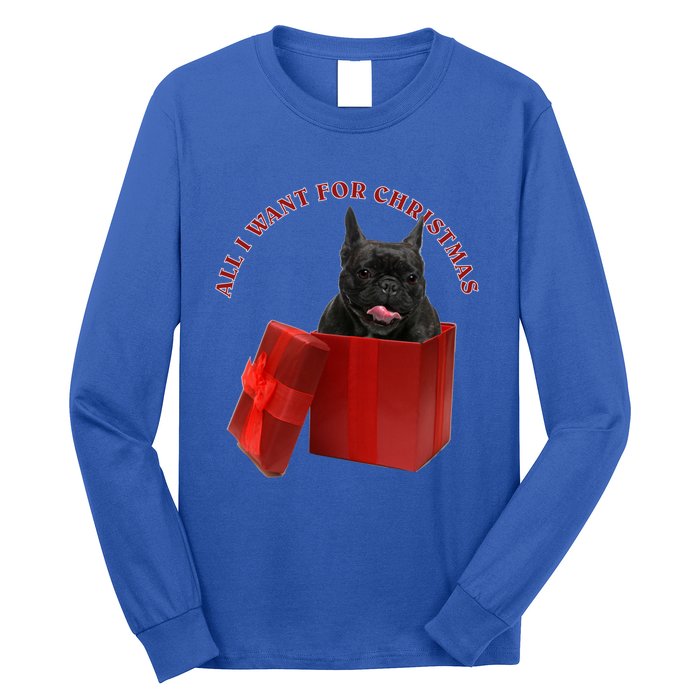 All I Want For Christmas French Bulldog Gift Long Sleeve Shirt