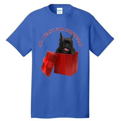 All I Want For Christmas French Bulldog Gift Tall T-Shirt